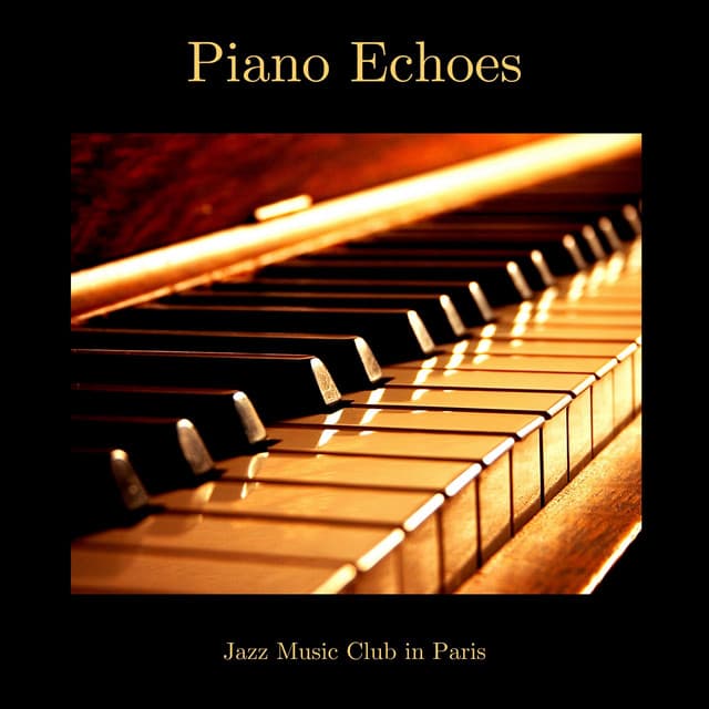 Piano Echoes: French Jazz - Jazz Music Club in Paris