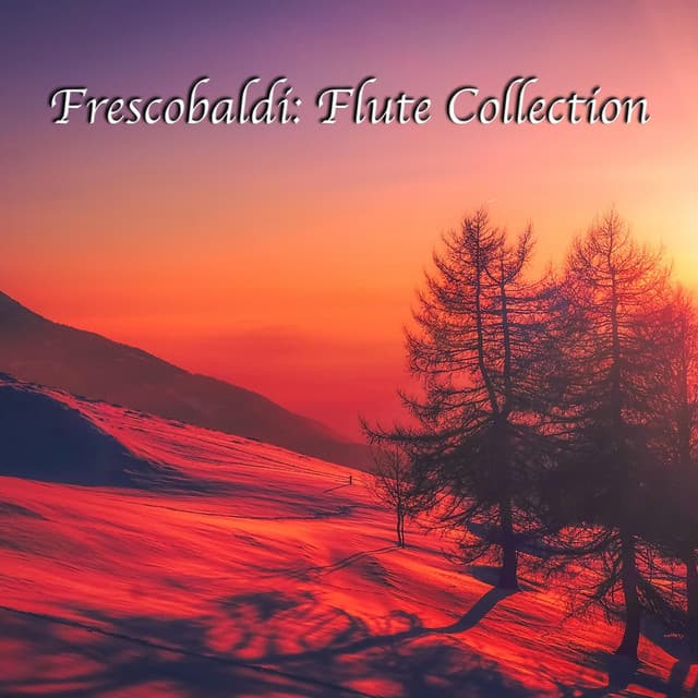 Frescobaldi: Flute Collection - Girolamo Frescobaldi