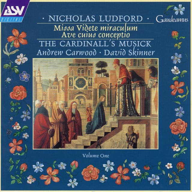 Ludford: Missa Videte miraculum; Ave cuius conceptio - Nicholas Ludford