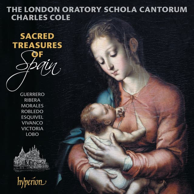 Sacred Treasures of Spain: Motets from the Golden Age of Spanish Polyphony - London Oratory Schola Cantorum