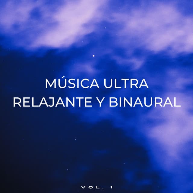 Música Ultra Relajante Y Binaural Vol. 1 - Ondas Alfa Puras