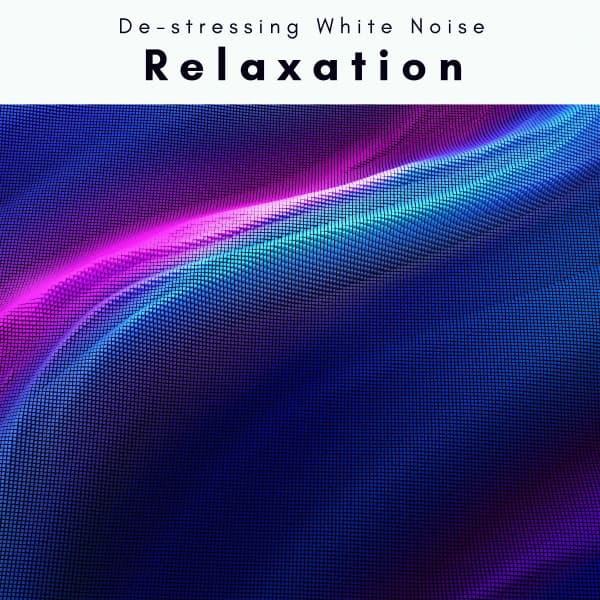 1 0 1 Relaxation - De-stressing White Noise
