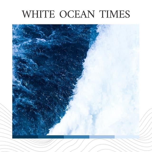 White Ocean Times - Ocean Sounds Plus
