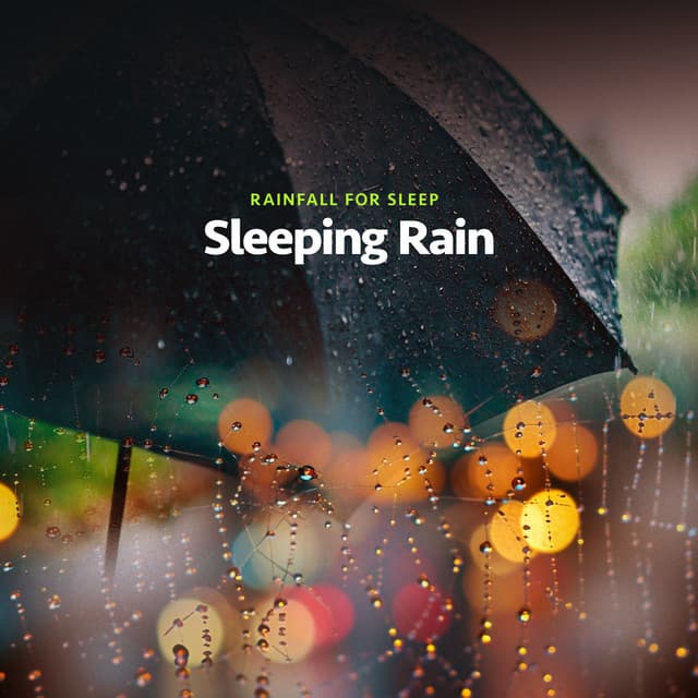 Sleeping Rain - Rainfall For Sleep