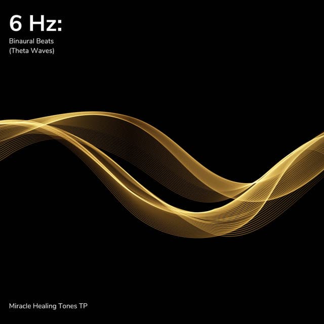 6 Hz: Binaural Beats - Miracle Healing Tones TP