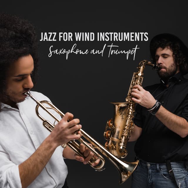 Jazz for Wind Instruments - Saxophone and Trumpet - Smooth Jazz Sax Instrumentals