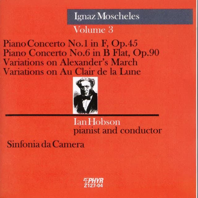 Moscheles: Piano Concerto Nos. 1 and 6, Variations on Alexander's March & Variations on Au Clair de la Lune - Ignaz Moscheles