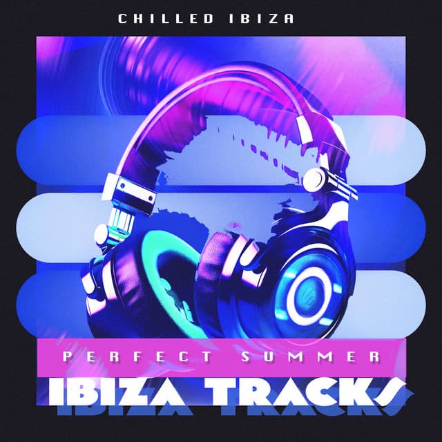 Perfect Summer Ibiza Tracks - Chilled Ibiza