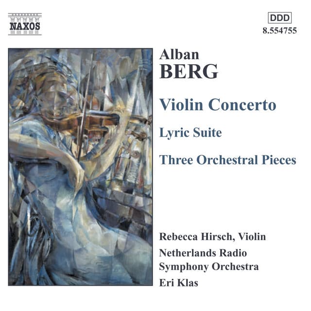 Berg, A.: Violin Concerto / 3 Pieces From the Lyric Suite / 3 Orchestral Pieces - Alban Berg