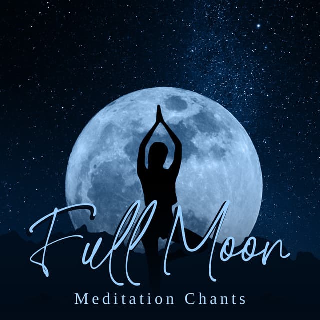 Full Moon Meditation Chants: Daily Meditation Music Practice - Meditation Group