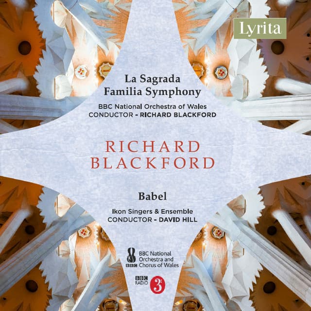 Richard Blackford: La Sagrada Familia Symphony & Babel, A Cantata - Richard Blackford