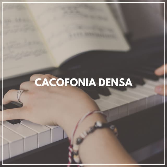 Cacofonia Densa - Relajante Música de Piano Oasis