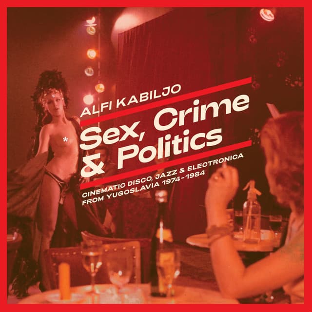 Sex, Crime & Politics - Alfi Kabiljo