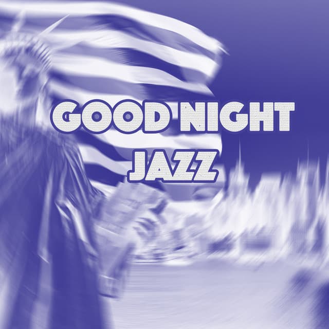 Good Night Jazz - Sounds of Love and Relaxation Music
