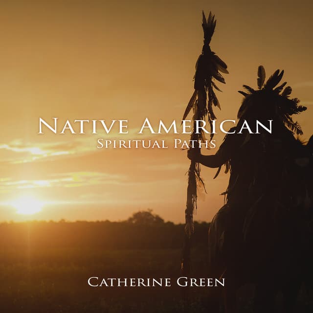 Native American Spiritual Paths - Catherine Green