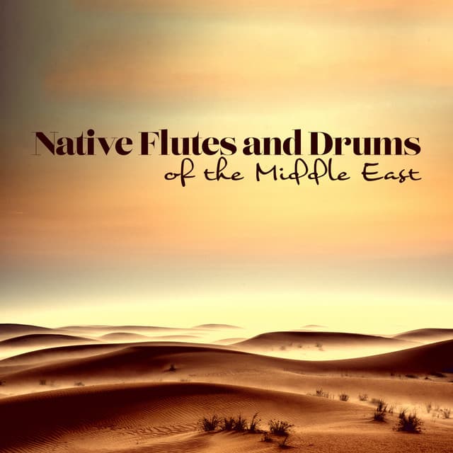 Native Flutes and Drums of the Middle East: Armenian and Turkish Instrumental Music - Flute Music Group