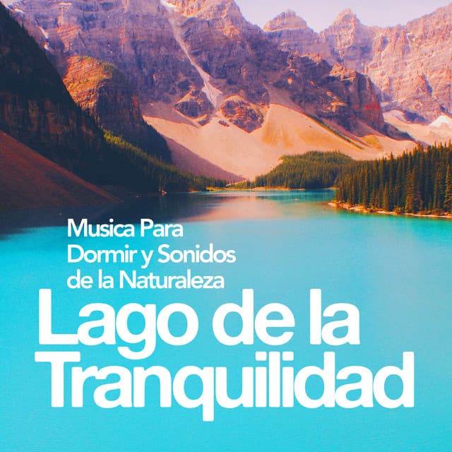 Lago de la Tranquilidad - Musica Para Dormir y Sonidos de la Naturaleza