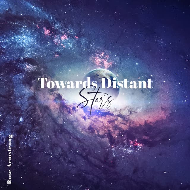 Towards Distant Stars: Soothing Space Ambient for Relaxation and Deep Sleep - Rose Armstrong