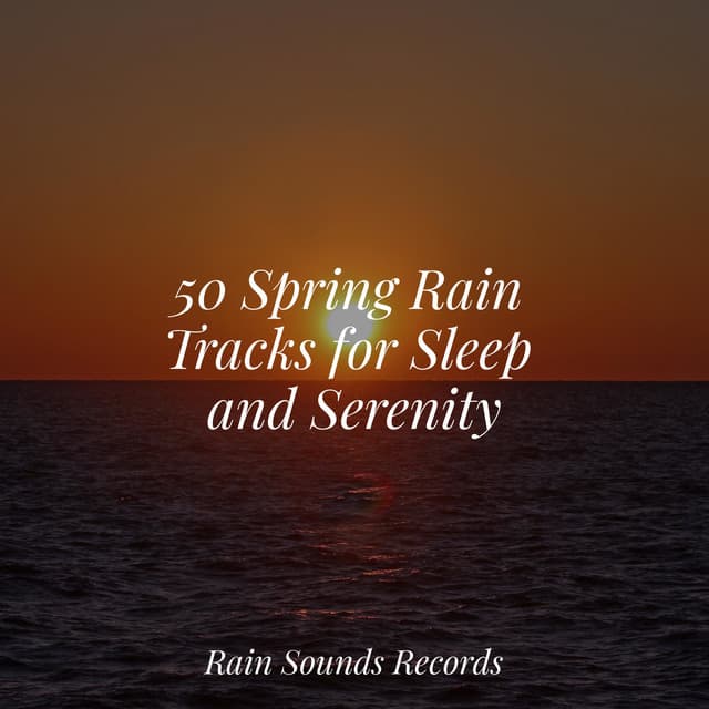 50 Spring Rain Tracks for Sleep and Serenity - Weather Factory