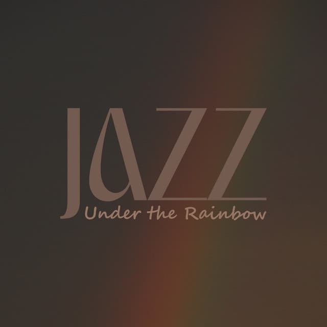 Jazz Under the Rainbow: Positive Saxophone Jazz Music for Fun Attitude - Saxophone