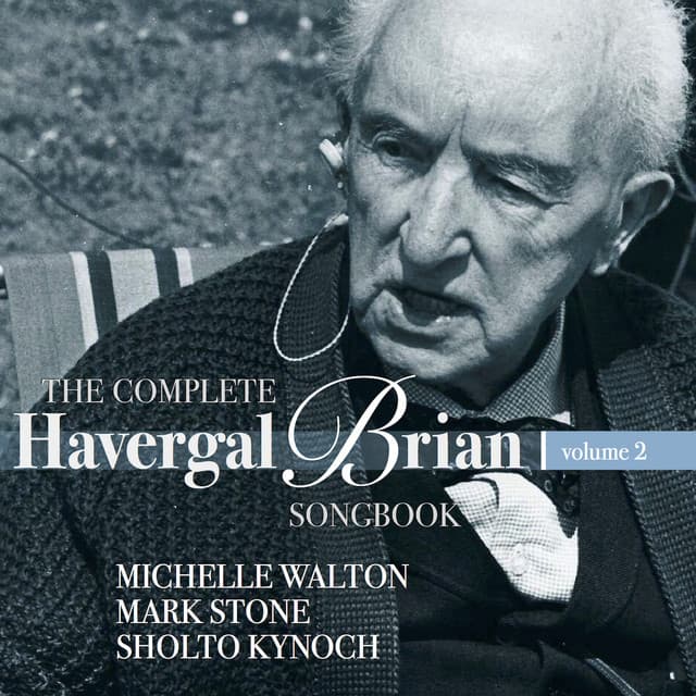 The Complete Havergal Brian Songbook, Vol. 2 - Havergal Brian