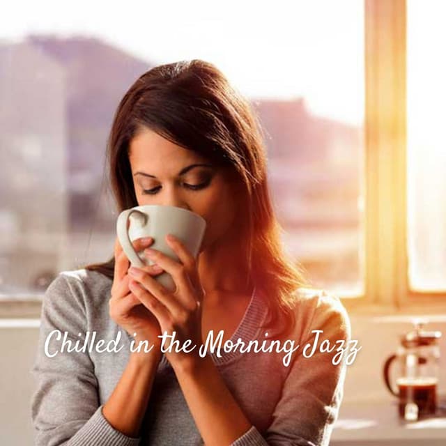 Chilled in the Morning Jazz - Unwind Jazz Relax