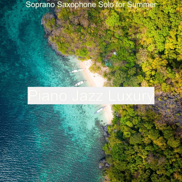 Soprano Saxophone Solo for Summer - Piano Jazz Luxury