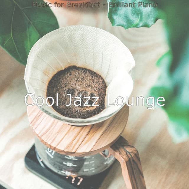 Music for Breakfast - Brilliant Piano - Cool Jazz Lounge