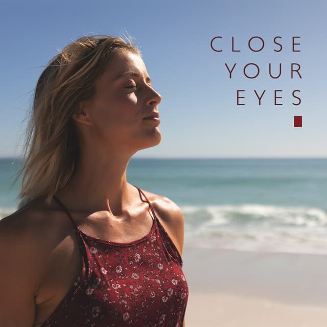 Close Your Eyes and Calm Your Mind: Soothing Instrumental Music for Stress Relief, Forget About Worries - Stress Buster