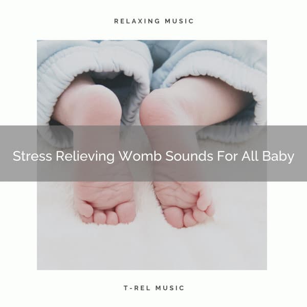 Stress Relieving Womb Sounds For All Baby - White Noise Sleep Therapy