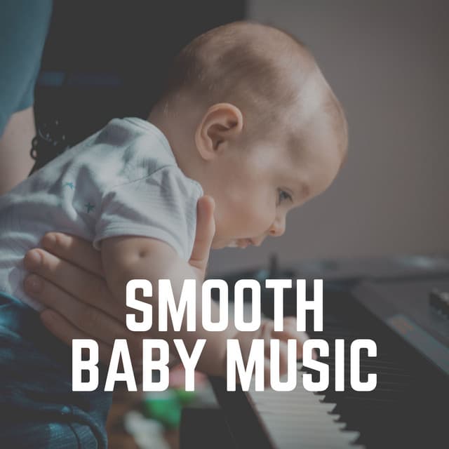 Smooth Baby Music - Bright Baby Lullabies