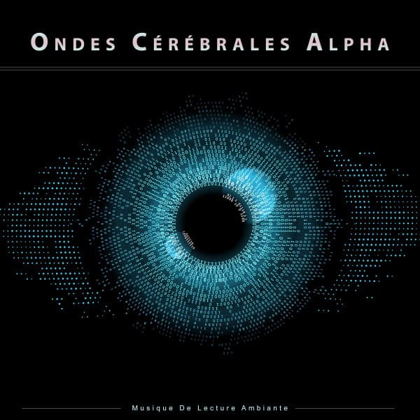 Ondes Cérébrales Alpha : Musique De Lecture Ambiante - Ondes Alpha