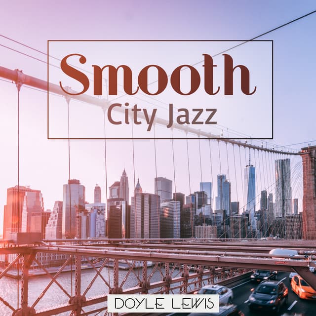 Smooth City Jazz - Doyle Lewis