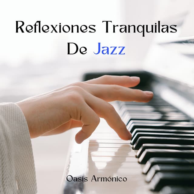 Oasis Armónico: Reflexiones Tranquilas De Jazz - Jazz Clásico