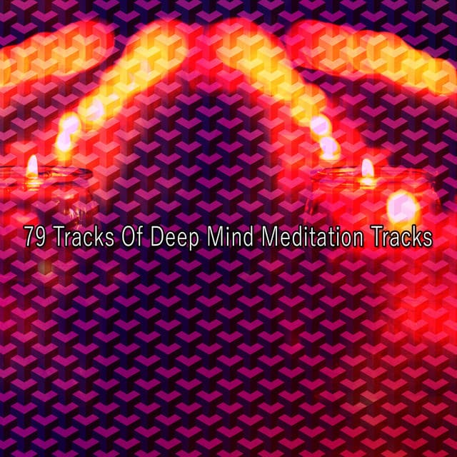 79 Tracks Of Deep Mind Meditation Tracks - Meditation Focus