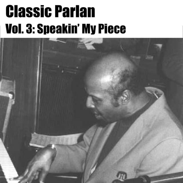 Classic Parlan, Vol. 3: Speakin' My Piece - Horace Parlan
