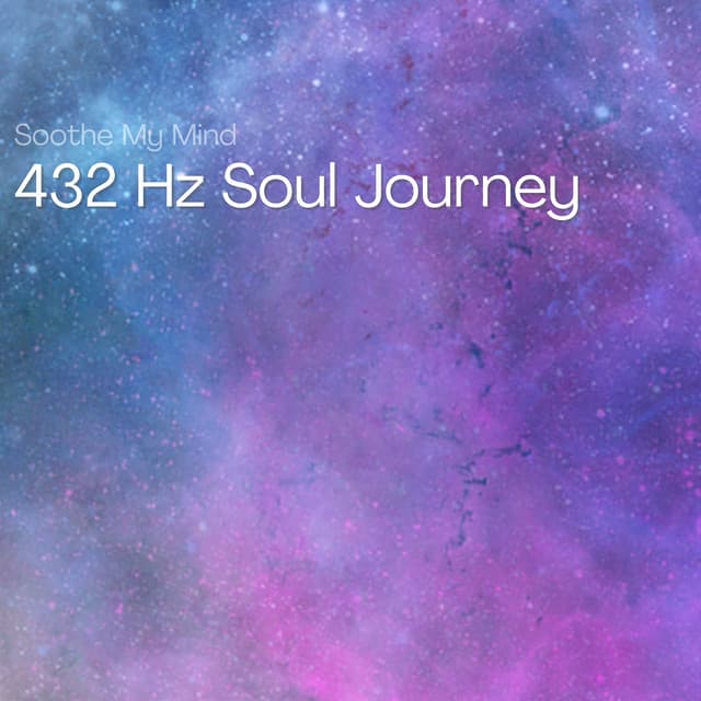432 Hz Soul Journey: Paths of Reflection - Soothe My Mind
