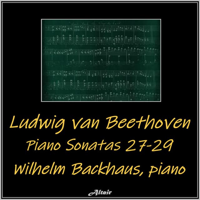 Beethoven: Piano Sonatas 27-29 - Ludwig van Beethoven