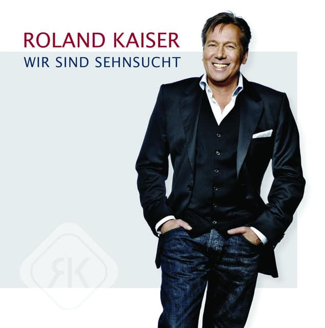 Wir sind Sehnsucht - Roland Kaiser