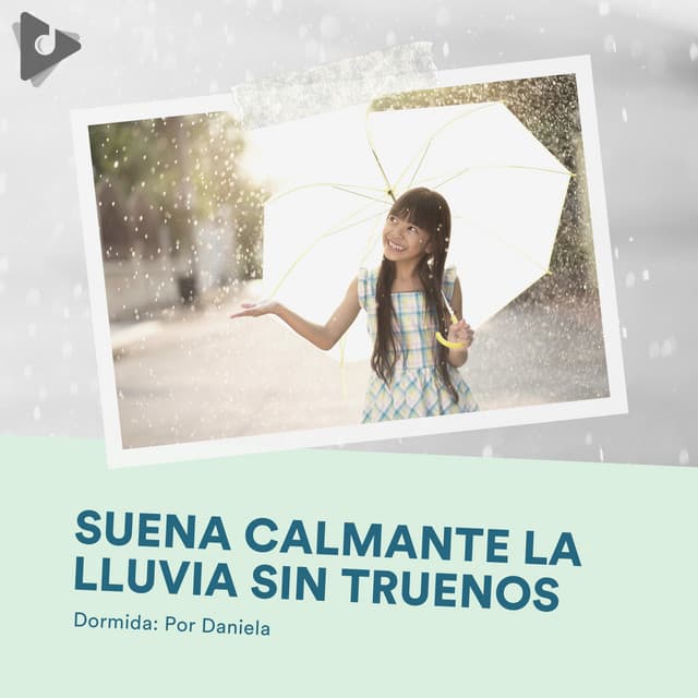 Suena Calmante la Lluvia Sin Truenos - Dormida: Por Daniela