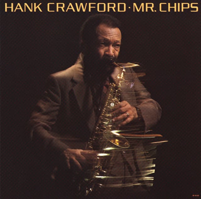 Mr. Chips - Hank Crawford