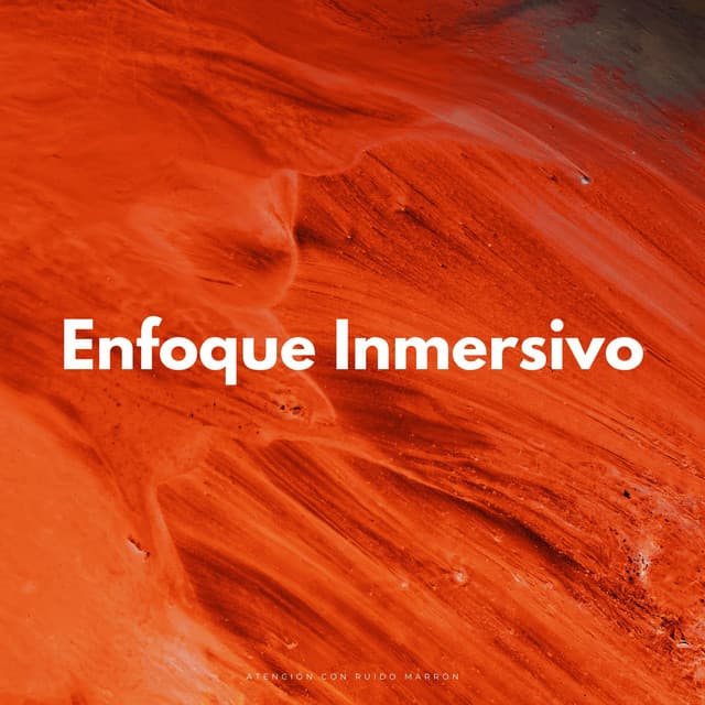 Enfoque Inmersivo: Atención Con Ruido Marrón - Hipnagógicos Ruido Marrón