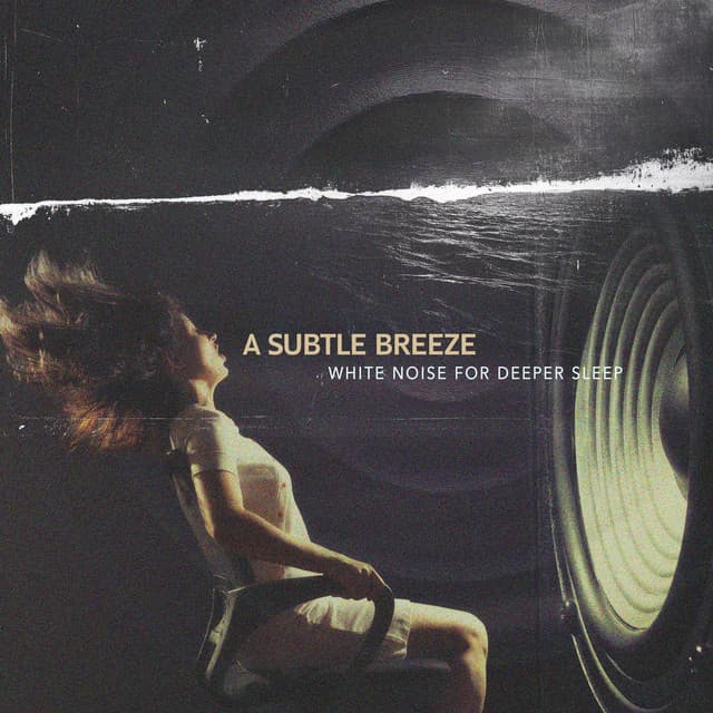 A Subtle Breeze - White Noise for Deeper Sleep