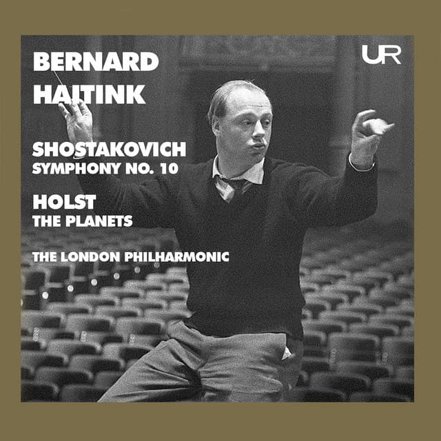 Shostakovich: Symphony No. 10 in E Minor, Op. 93 – Holst: The Planets, Op. 32, H. 125 - Bernard Haitink