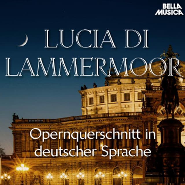 Donizetti: Lucia di Lammermoor - Opernquerschnitt in deutscher Sprache - Gaetano Donizetti