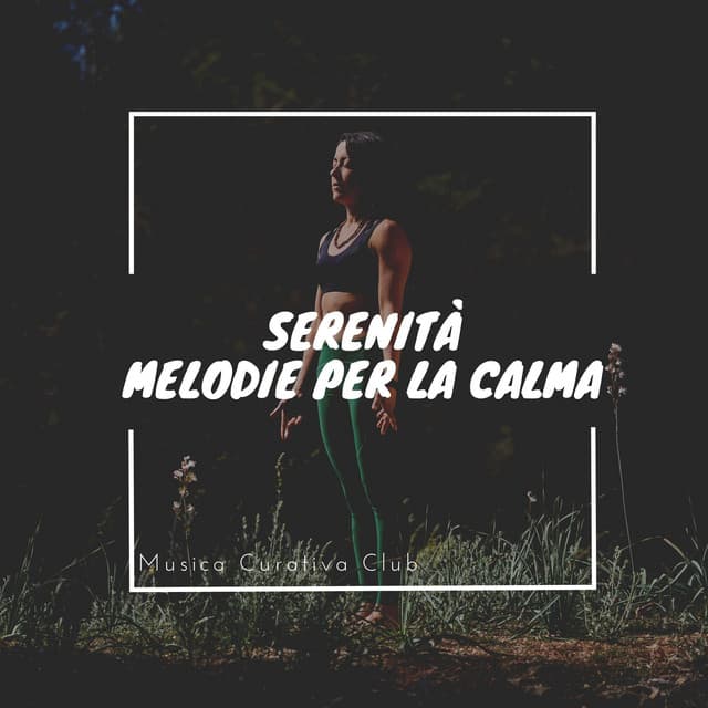 Serenità: melodie per la calma - Musica Curativa Club