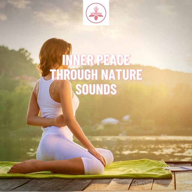 Inner Peace through Nature Sounds - The Time Of Meditation