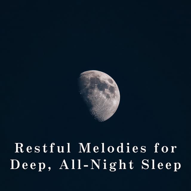 Restful Melodies for Deep, All-Night Sleep - Relaxing BGM Project
