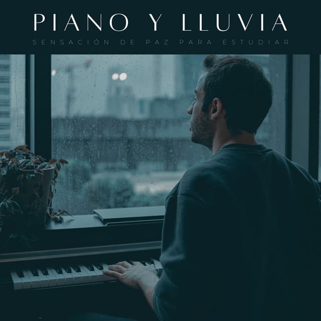 Piano Y Lluvia: Sensación De Paz Para Estudiar - Piano para Estudiar