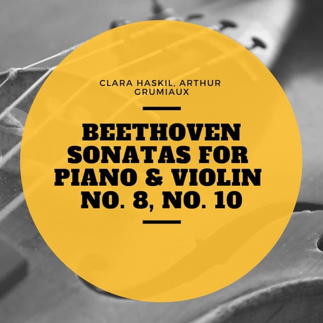 Beethoven Sonatas for Piano & Violin No. 8, No. 10 - Clara Haskil